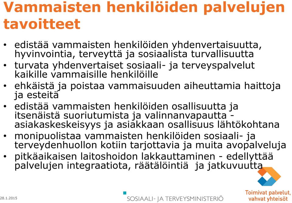 henkilöiden osallisuutta ja itsenäistä suoriutumista ja valinnanvapautta - asiakaskeskeisyys ja asiakkaan osallisuus lähtökohtana monipuolistaa vammaisten