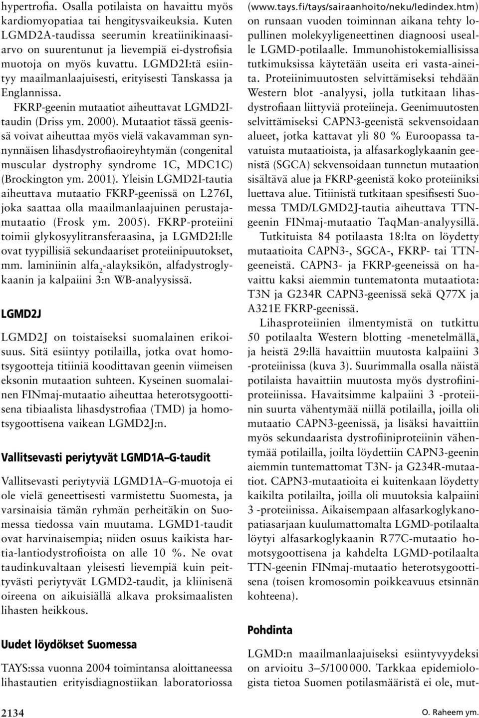 FKRP-geenin mutaatiot aiheuttavat LGMD2Itaudin (Driss ym. 2000).