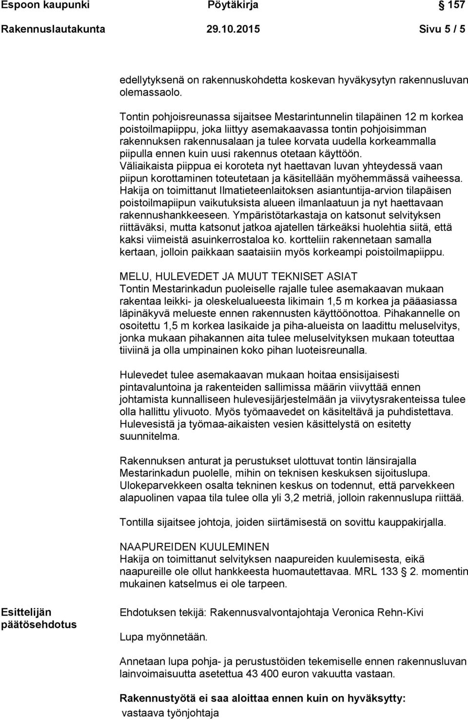 korkeammalla piipulla ennen kuin uusi rakennus otetaan käyttöön.