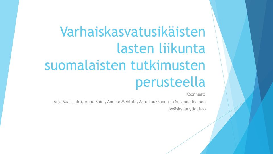 Arja Sääkslahti, Anne Soini, Anette Mehtälä,