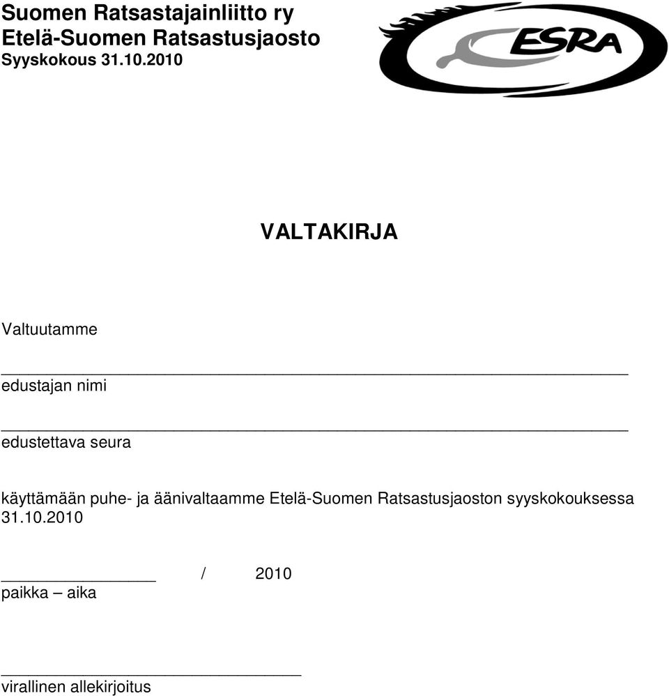 2010 VALTAKIRJA Valtuutamme edustajan nimi edustettava seura