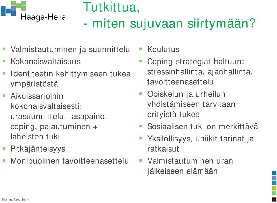 urasuunnittelu, tasapaino, coping, palautuminen + läheisten tuki Pitkäjänteisyys Monipuolinen tavoitteenasettelu Koulutus