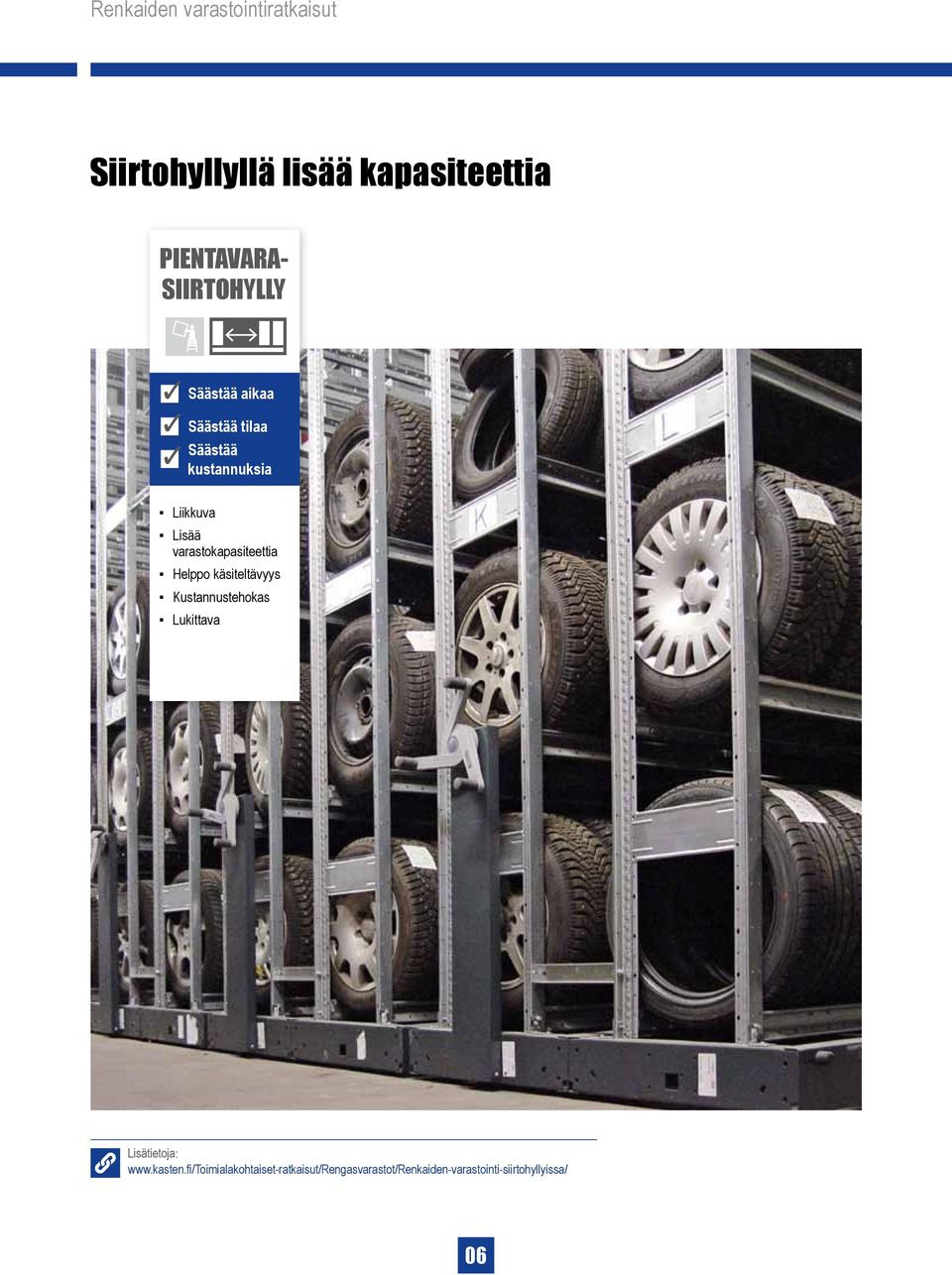Helppo käsiteltävyys Kustannustehokas Lukittava Lisätietoja: www.kasten.