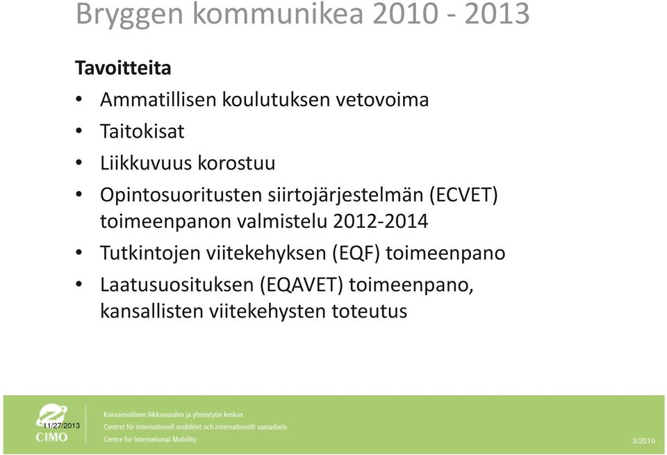 toimeenpanon valmistelu 2012 2014 Tutkintojen viitekehyksen (EQF) toimeenpano