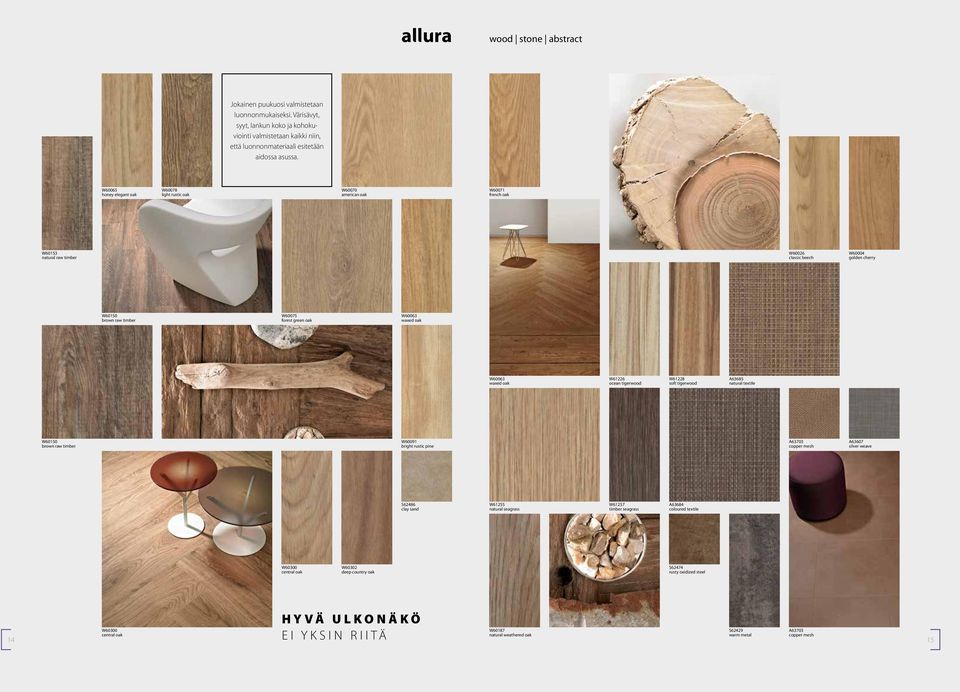 oak W60063 waxed oak W60063 waxed oak W61226 ocean tigerwood W61228 soft tigerwood A63685 natural textile W60150 brown raw timber W60091 bright rustic pine A63703 copper mesh A63607 silver weave