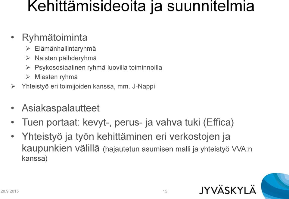 J-Nappi Asiakaspalautteet Tuen portaat: kevyt-, perus- ja vahva tuki (Effica) Yhteistyö ja työn