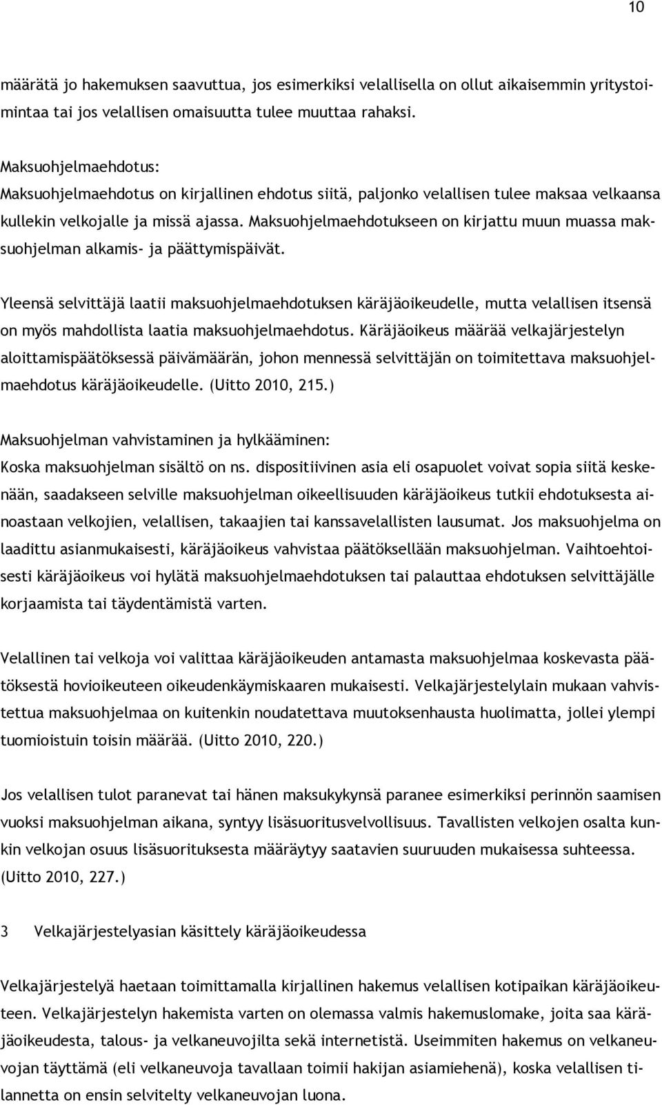Maksuohjelmaehdotukseen on kirjattu muun muassa maksuohjelman alkamis- ja päättymispäivät.