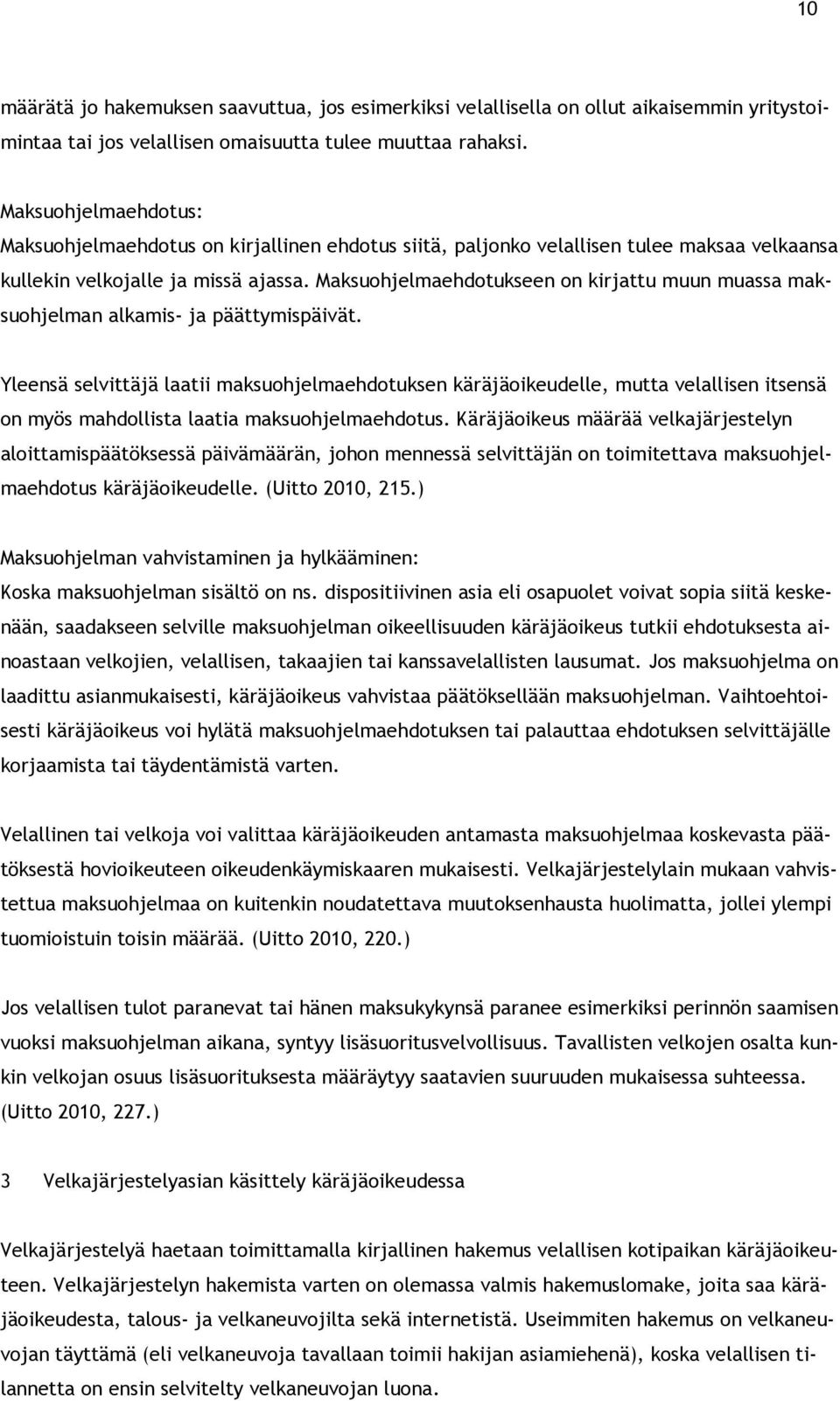 Maksuohjelmaehdotukseen on kirjattu muun muassa maksuohjelman alkamis- ja päättymispäivät.