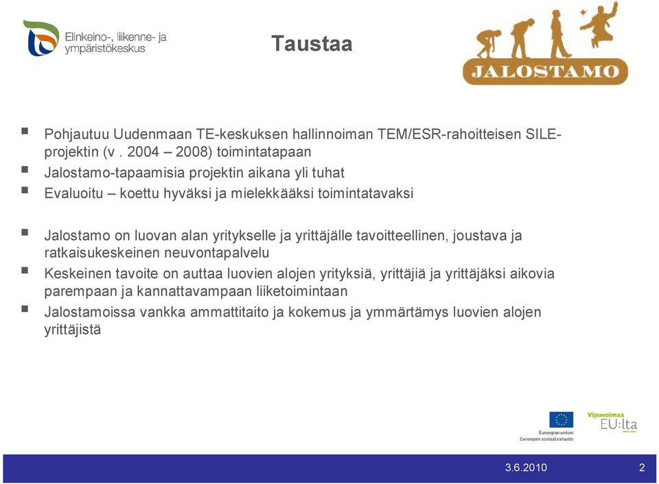 on luovan alan yritykselle ja yrittäjälle tavoitteellinen, joustava ja ratkaisukeskeinen neuvontapalvelu Keskeinen tavoite on auttaa luovien