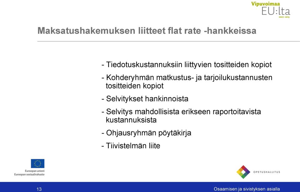 - Selvitykset hankinnoista - Selvitys mahdollisista erikseen raportoitavista