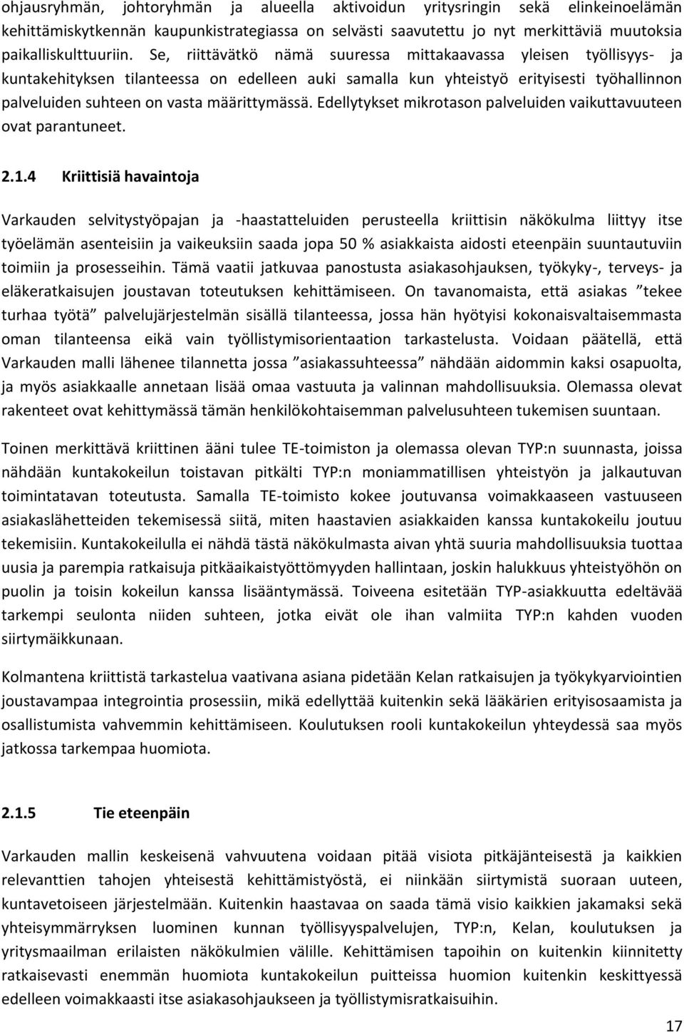 määrittymässä. Edellytykset mikrotason palveluiden vaikuttavuuteen ovat parantuneet. 2.1.