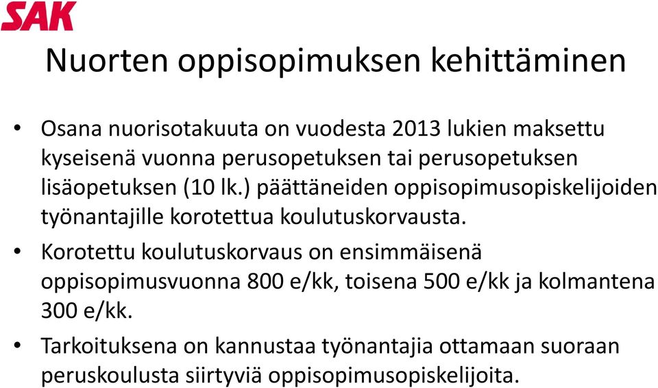 ) päättäneiden oppisopimusopiskelijoiden työnantajille korotettua koulutuskorvausta.