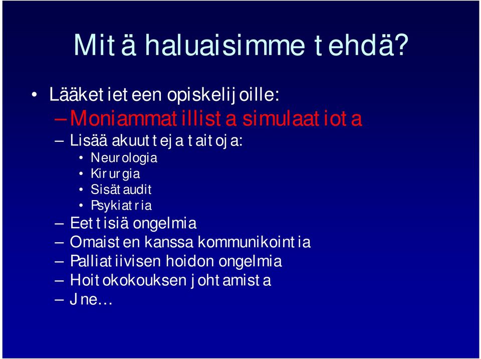 akuutteja taitoja: Neurologia Kirurgia Sisätaudit Psykiatria