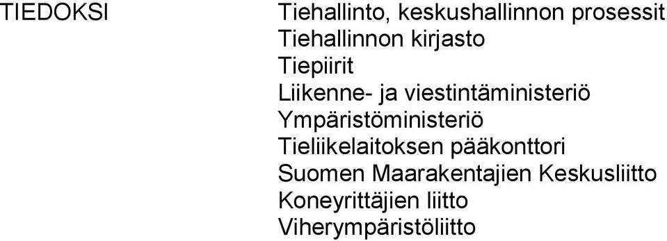 viestintäministeriö Ympäristöministeriö Tieliikelaitoksen