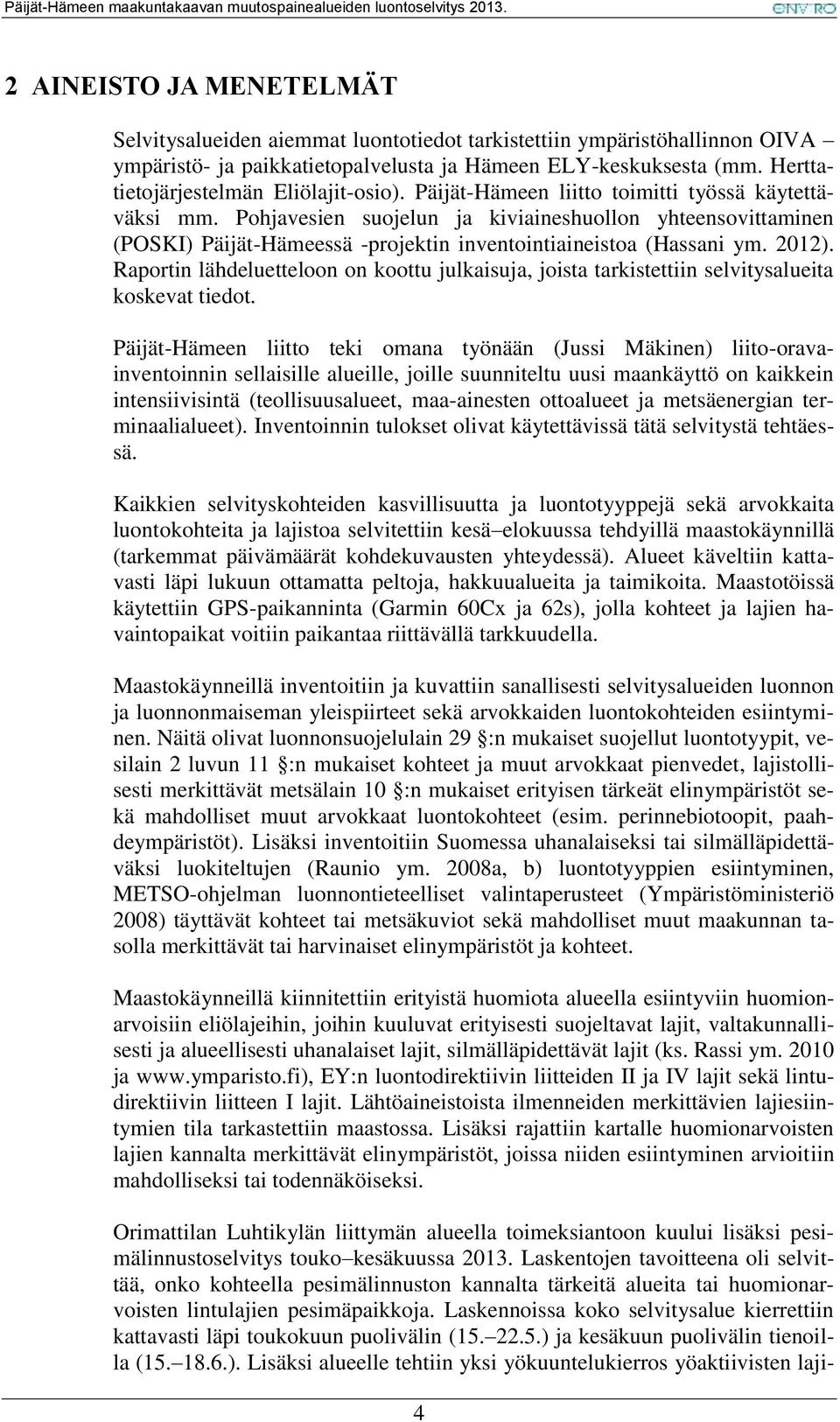 Pohjavesien suojelun ja kiviaineshuollon yhteensovittaminen (POSKI) Päijät-Hämeessä -projektin inventointiaineistoa (Hassani ym. 2012).