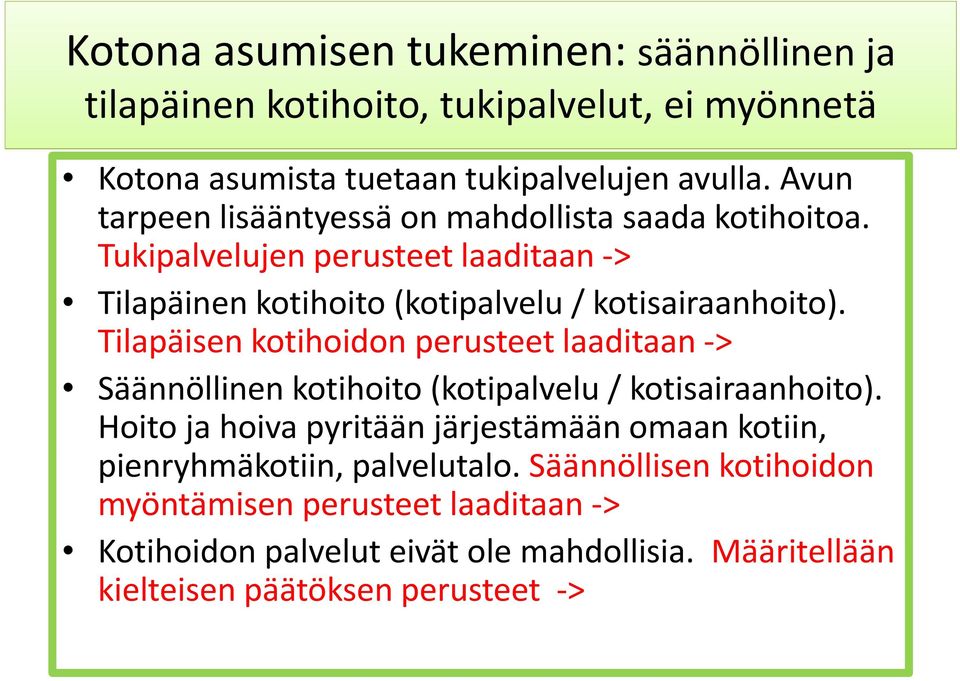 Tilapäisen kotihoidon perusteet laaditaan > Säännöllinen kotihoito (kotipalvelu / kotisairaanhoito).