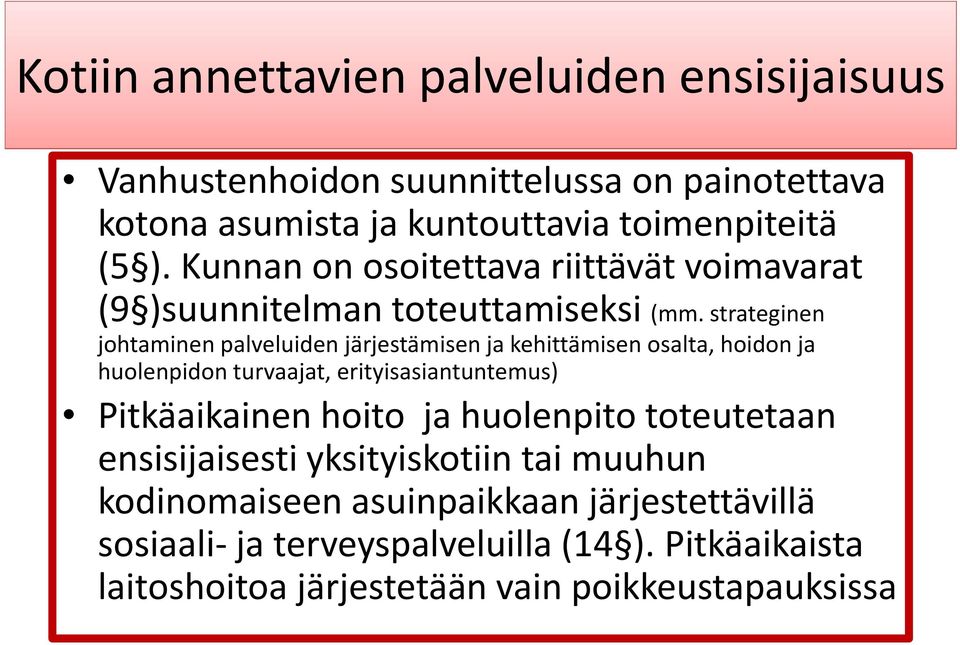 strateginen johtaminen palveluiden järjestämisen ja kehittämisen osalta, hoidon ja huolenpidon turvaajat, erityisasiantuntemus) Pitkäaikainen hoito ja