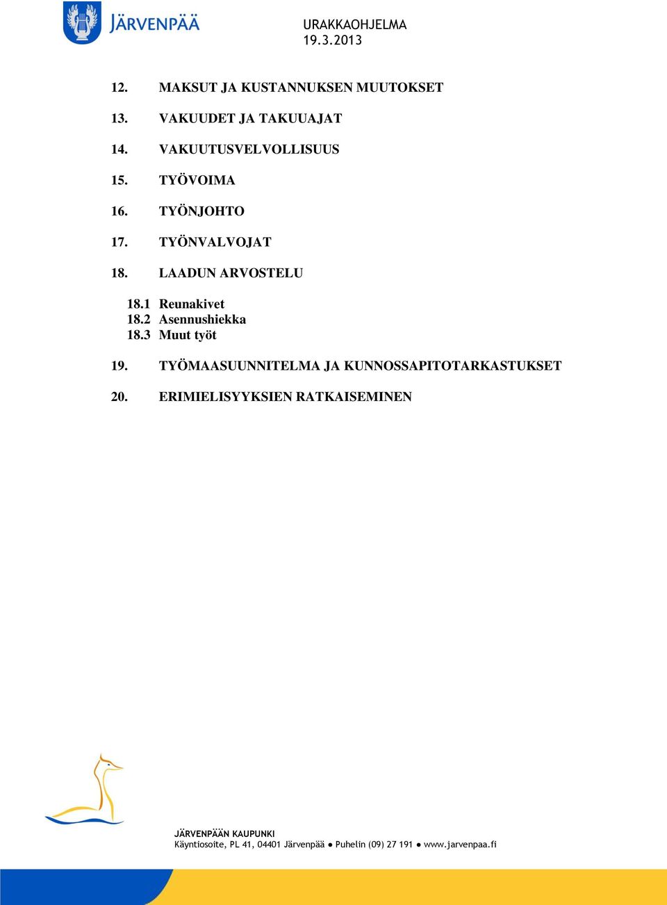 LAADUN ARVOSTELU 18.1 Reunakivet 18.2 Asennushiekka 18.3 Muut työt 19.