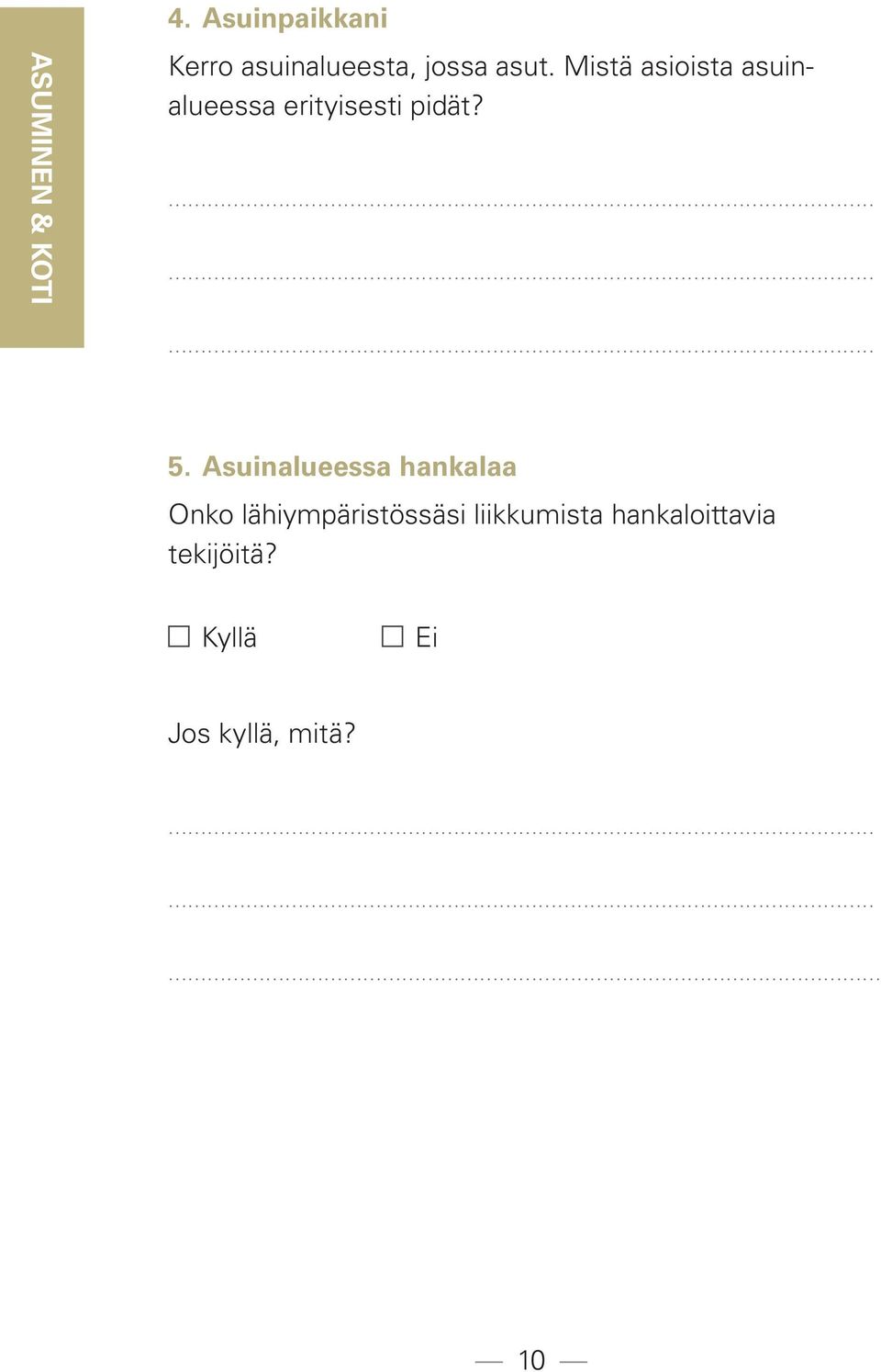 Mistä asioista asuinalueessa erityisesti pidät? 5.