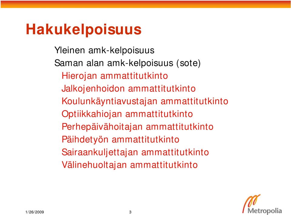 ammattitutkinto Optiikkahiojan ammattitutkinto Perhepäivähoitajan ammattitutkinto