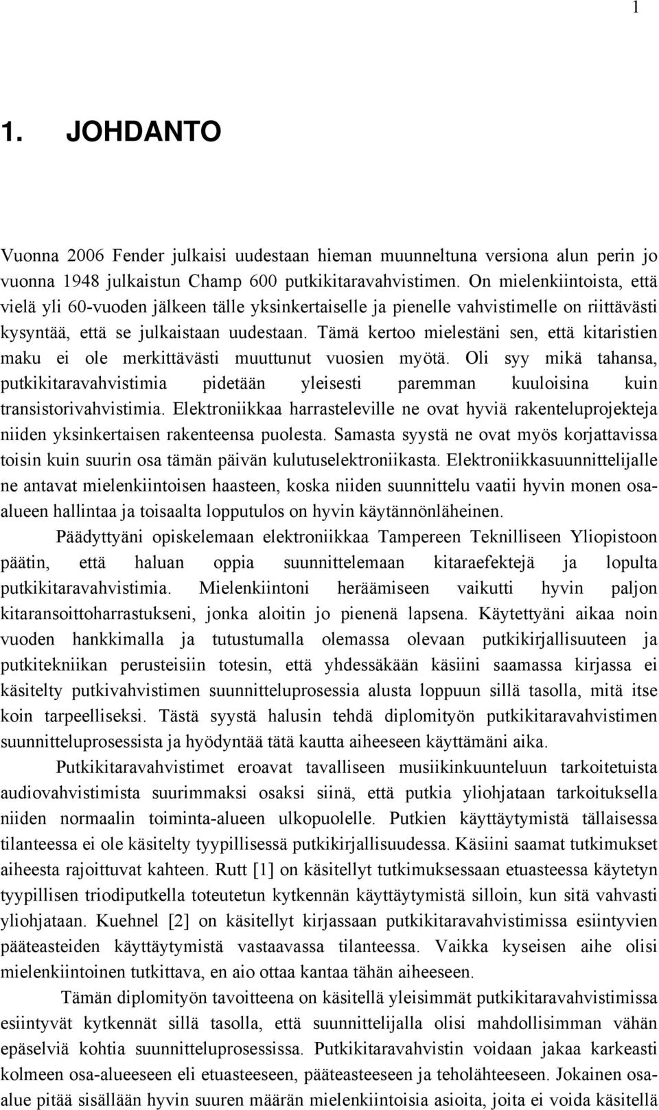 Tämä kertoo mielestäni sen, että kitaristien maku ei ole merkittävästi muuttunut vuosien myötä.