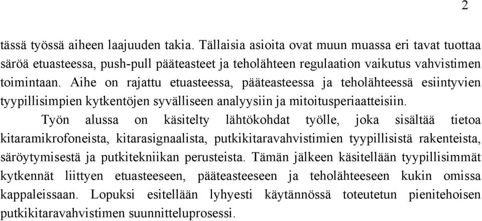 Työn alussa on käsitelty lähtökohdat työlle, joka sisältää tietoa kitaramikrofoneista, kitarasignaalista, putkikitaravahvistimien tyypillisistä rakenteista, säröytymisestä ja putkitekniikan