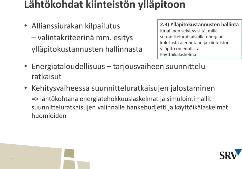 ylläpito on edullista. Käyttöikälaskelma.