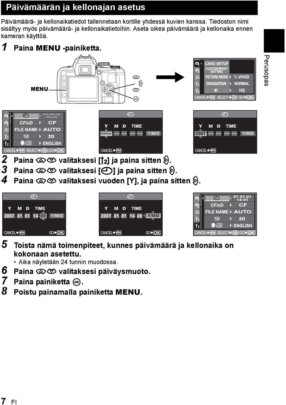 MENU a d c i CUSTOM RESET SETTING Perusopas Y/M/D Y/M/D 2 Paina ac valitaksesi [Z] ja paina sitten d. 3 Paina ac valitaksesi [X] ja paina sitten d.