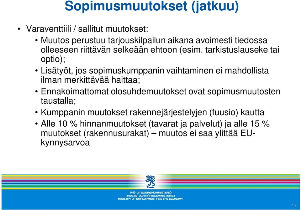 tarkistuslauseke tai optio); Lisätyöt, jos sopimuskumppanin vaihtaminen ei mahdollista ilman merkittävää haittaa; Ennakoimattomat