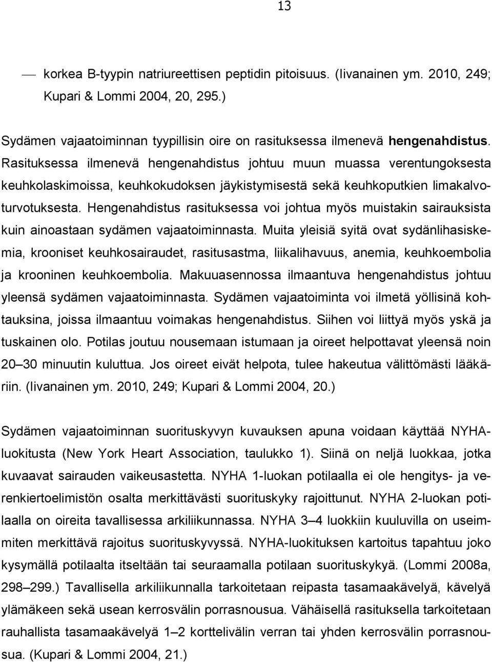 Hengenahdistus rasituksessa voi johtua myös muistakin sairauksista kuin ainoastaan sydämen vajaatoiminnasta.