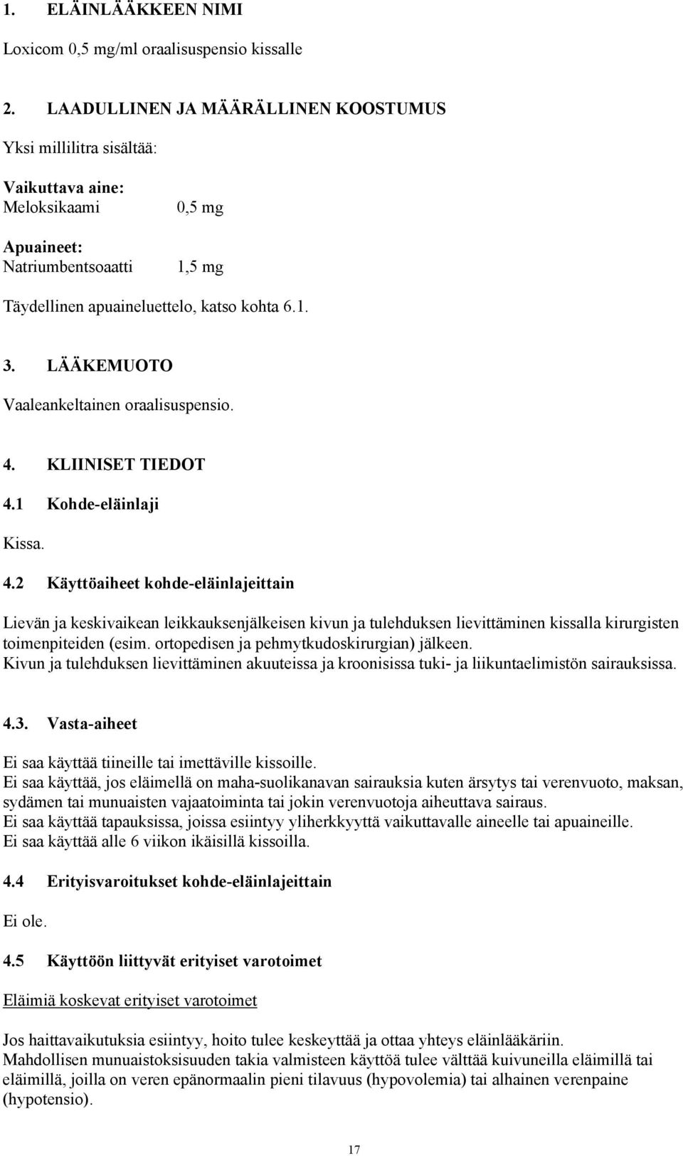 LÄÄKEMUOTO Vaaleankeltainen oraalisuspensio. 4.