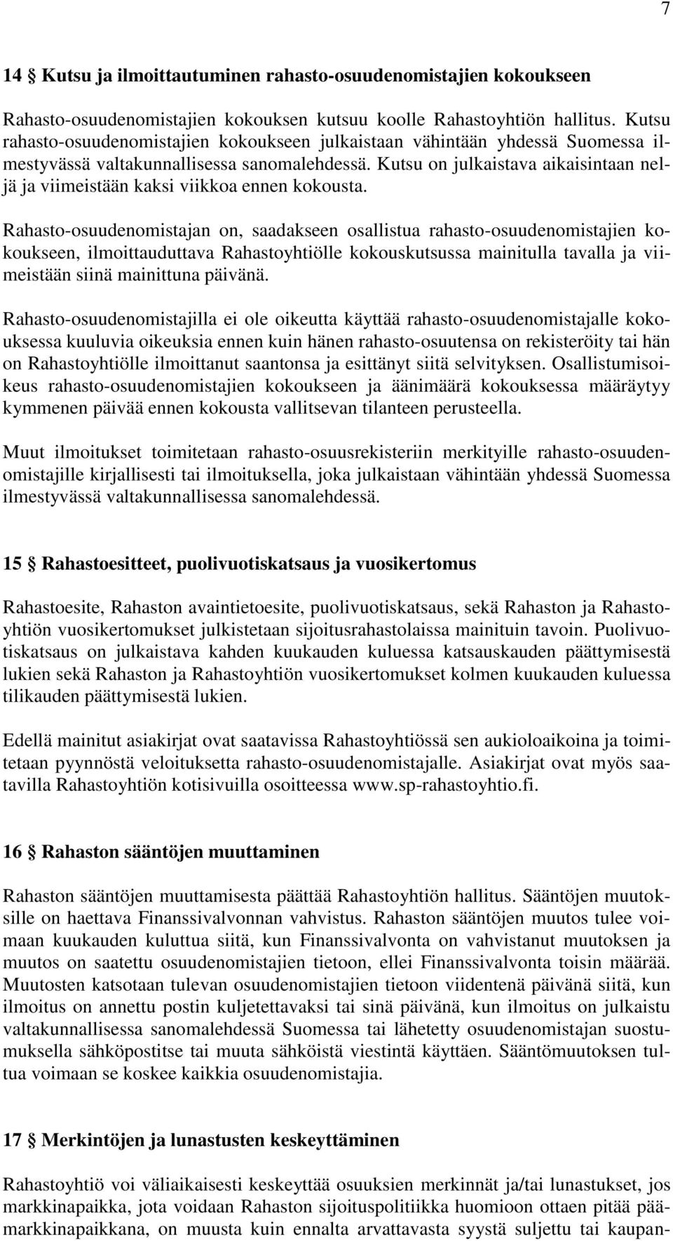 Kutsu on julkaistava aikaisintaan neljä ja viimeistään kaksi viikkoa ennen kokousta.