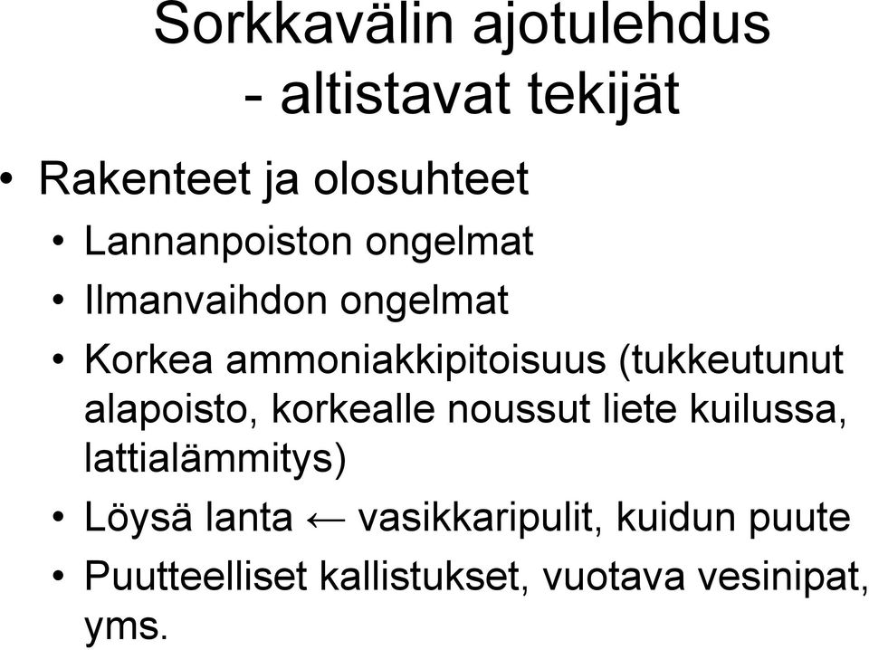 (tukkeutunut alapoisto, korkealle noussut liete kuilussa, lattialämmitys)