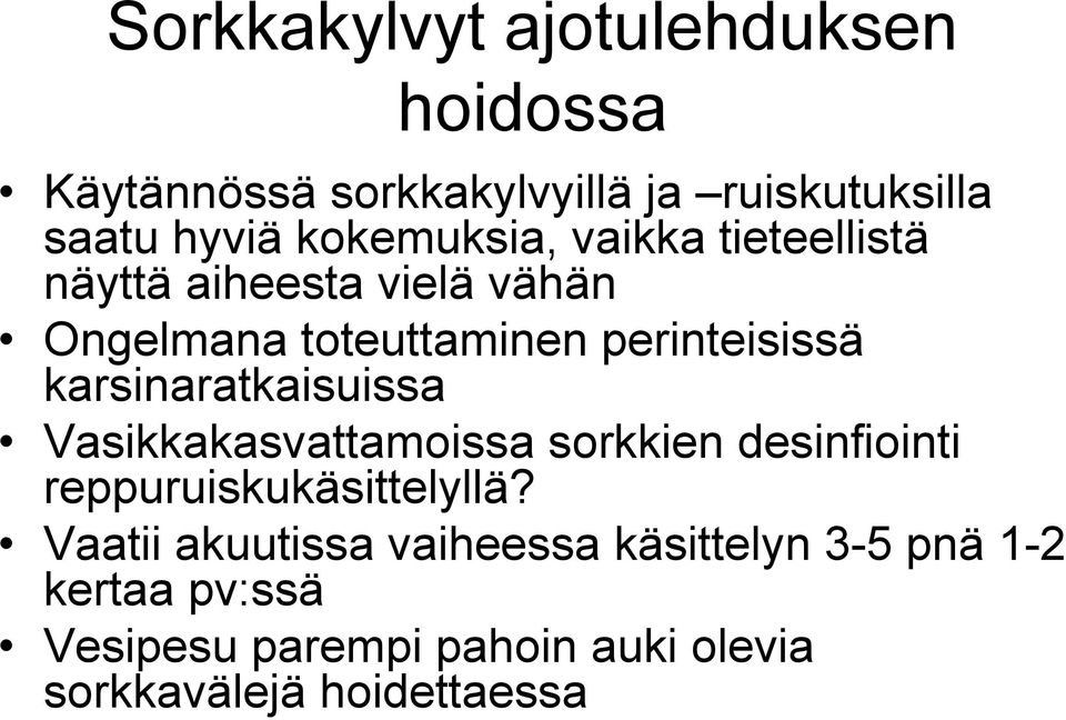 karsinaratkaisuissa Vasikkakasvattamoissa sorkkien desinfiointi reppuruiskukäsittelyllä?