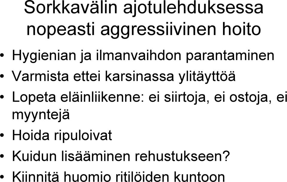 Lopeta eläinliikenne: ei siirtoja, ei ostoja, ei myyntejä Hoida