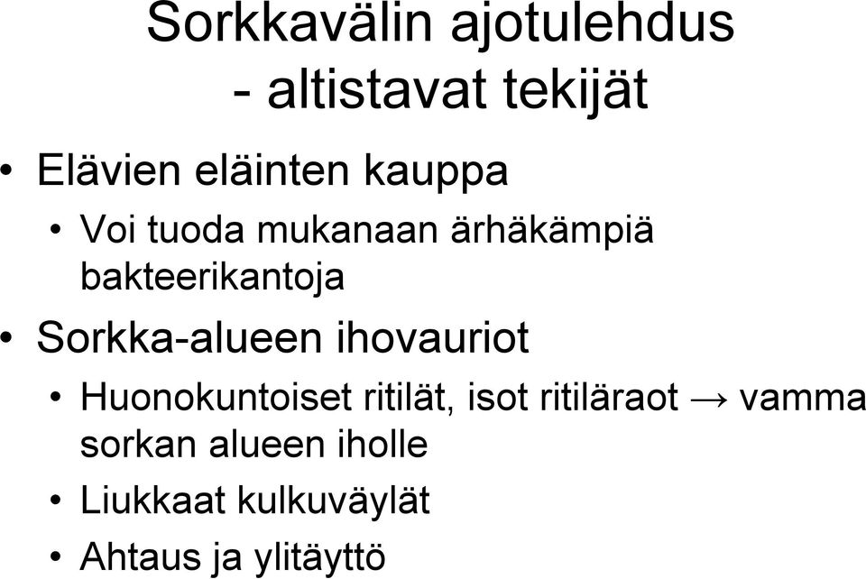 Sorkka-alueen ihovauriot Huonokuntoiset ritilät, isot