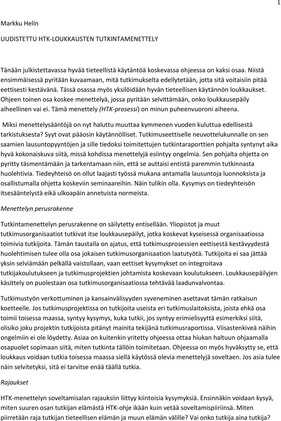 Ohjeen toinen osa koskee menettelyä, jossa pyritään selvittämään, onko loukkausepäily aiheellinen vai ei. Tämä menettely (HTK-prosessi) on minun puheenvuoroni aiheena.