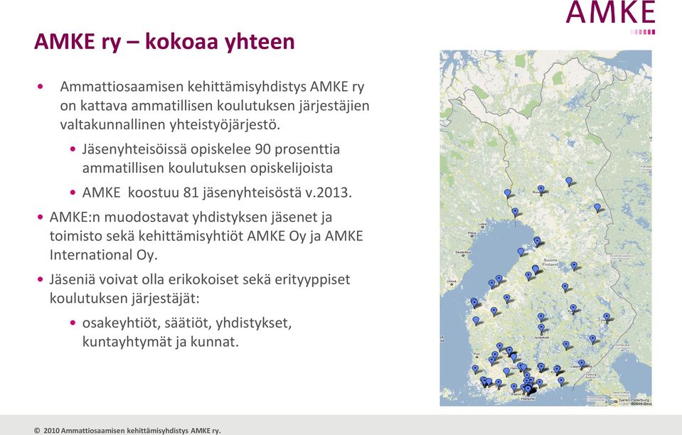 Jäsenyhteisöissä opiskelee 90 prosenttia ammatillisen koulutuksen opiskelijoista AMKE koostuu 81 jäsenyhteisöstä v.2013.