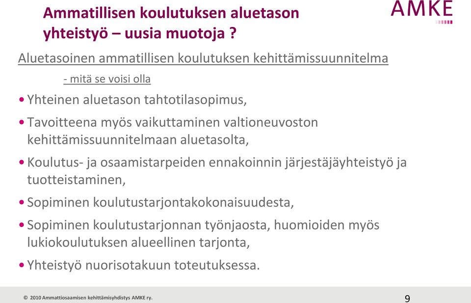 myös vaikuttaminen valtioneuvoston kehittämissuunnitelmaan aluetasolta, Koulutus- ja osaamistarpeiden ennakoinnin