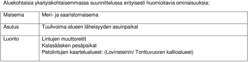 saaristomaisema Tuulivoima-alueen läheisyyden asuinpaikat Lintujen