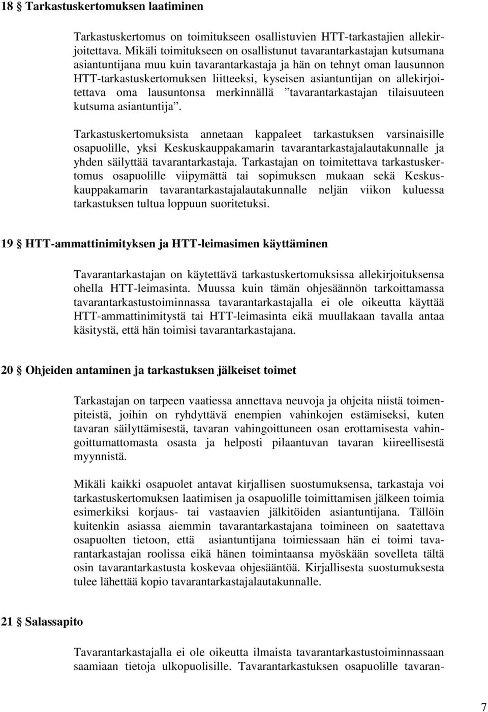 on allekirjoitettava oma lausuntonsa merkinnällä tavarantarkastajan tilaisuuteen kutsuma asiantuntija.