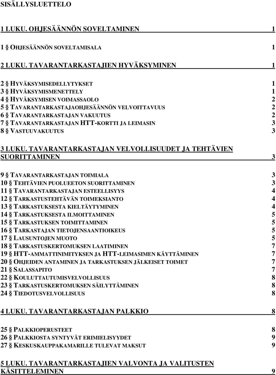 TAVARANTARKASTAJAN HTT-KORTTI JA LEIMASIN 3 8 VASTUUVAKUUTUS 3 3 LUKU.