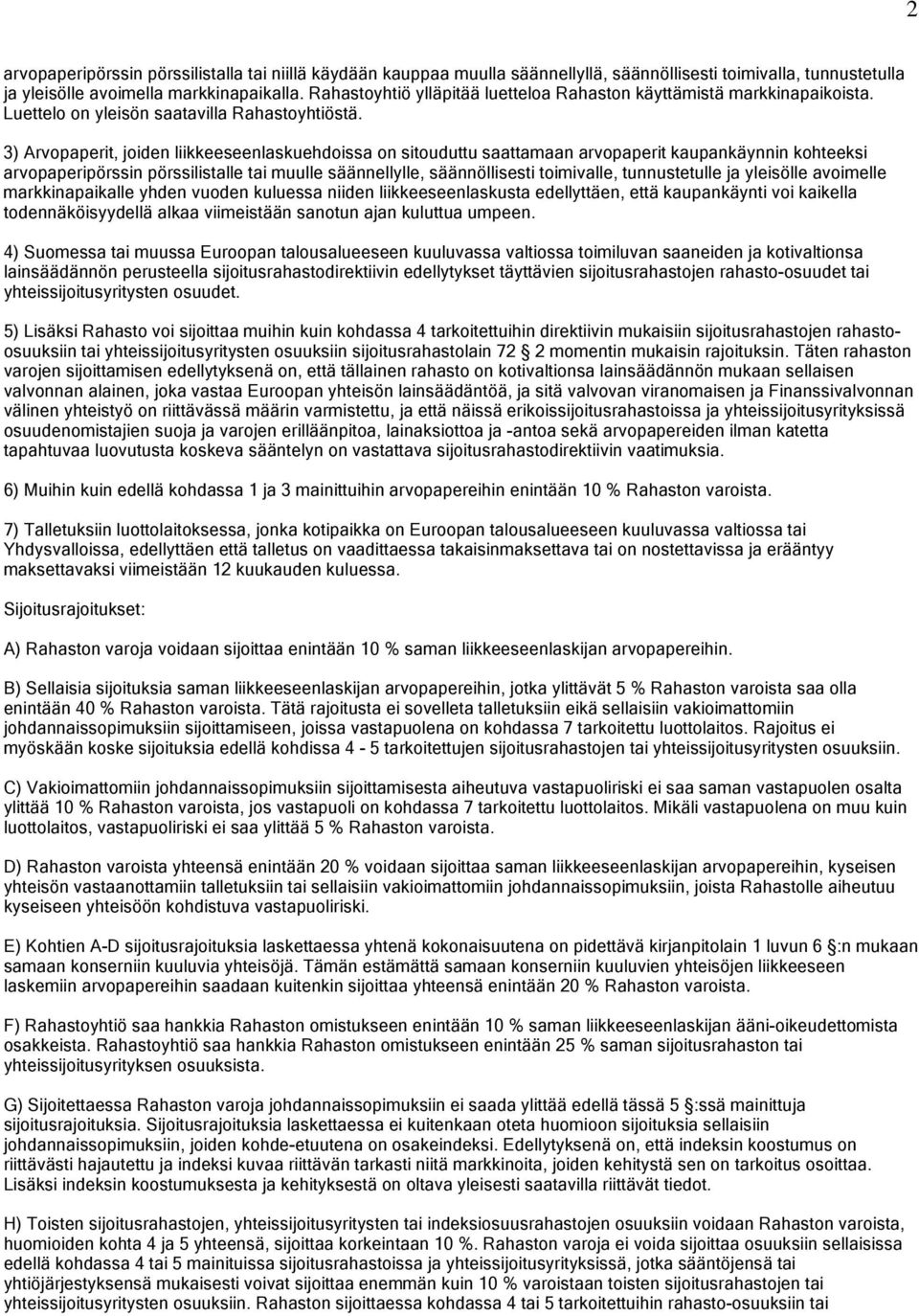 3) Arvopaperit, joiden liikkeeseenlaskuehdoissa on sitouduttu saattamaan arvopaperit kaupankäynnin kohteeksi arvopaperipörssin pörssilistalle tai muulle säännellylle, säännöllisesti toimivalle,