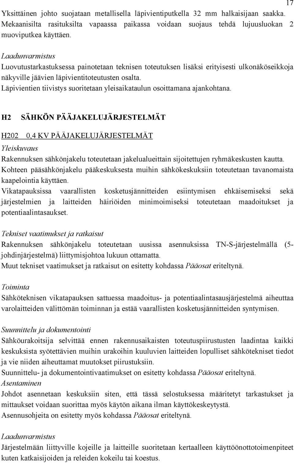 Läpivientien tiivistys suoritetaan yleisaikataulun osoittamana ajankohtana.