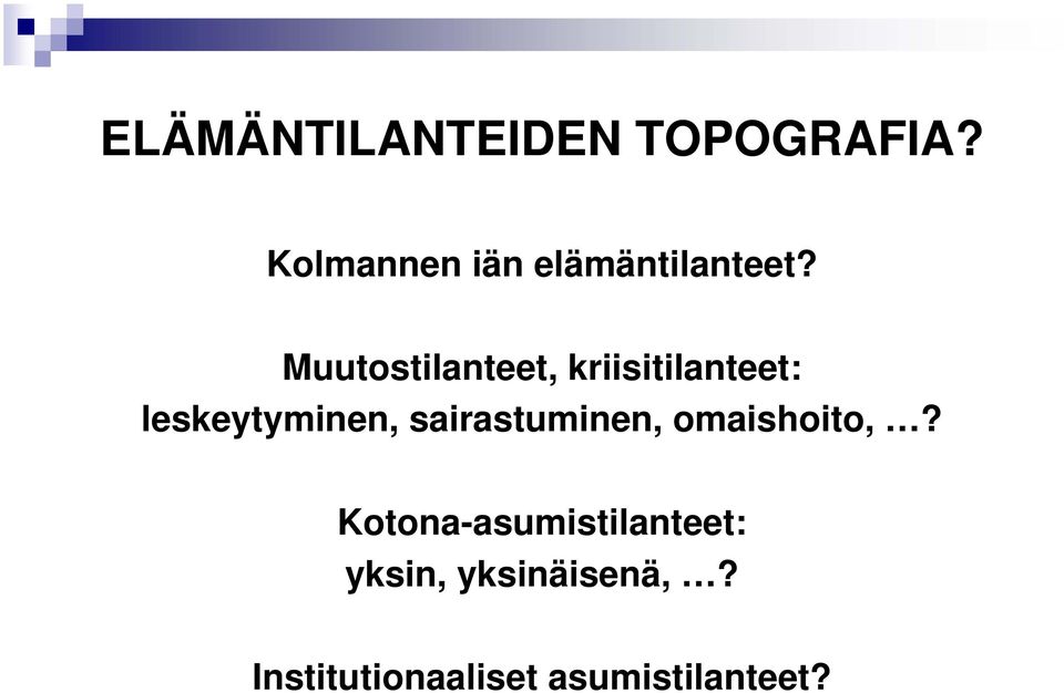 Muutostilanteet, kriisitilanteet: leskeytyminen,