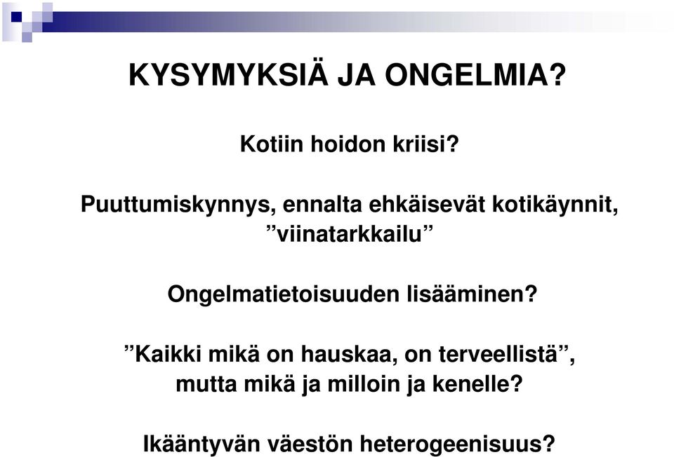 viinatarkkailu Ongelmatietoisuuden lisääminen?