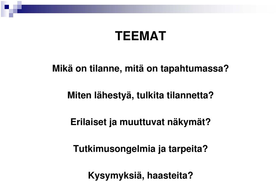 Miten lähestyä, tulkita tilannetta?