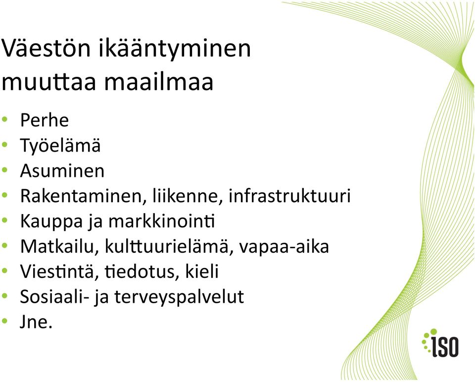 Kauppa ja markkinoin< Matkailu, kulsuurielämä, vapaa-