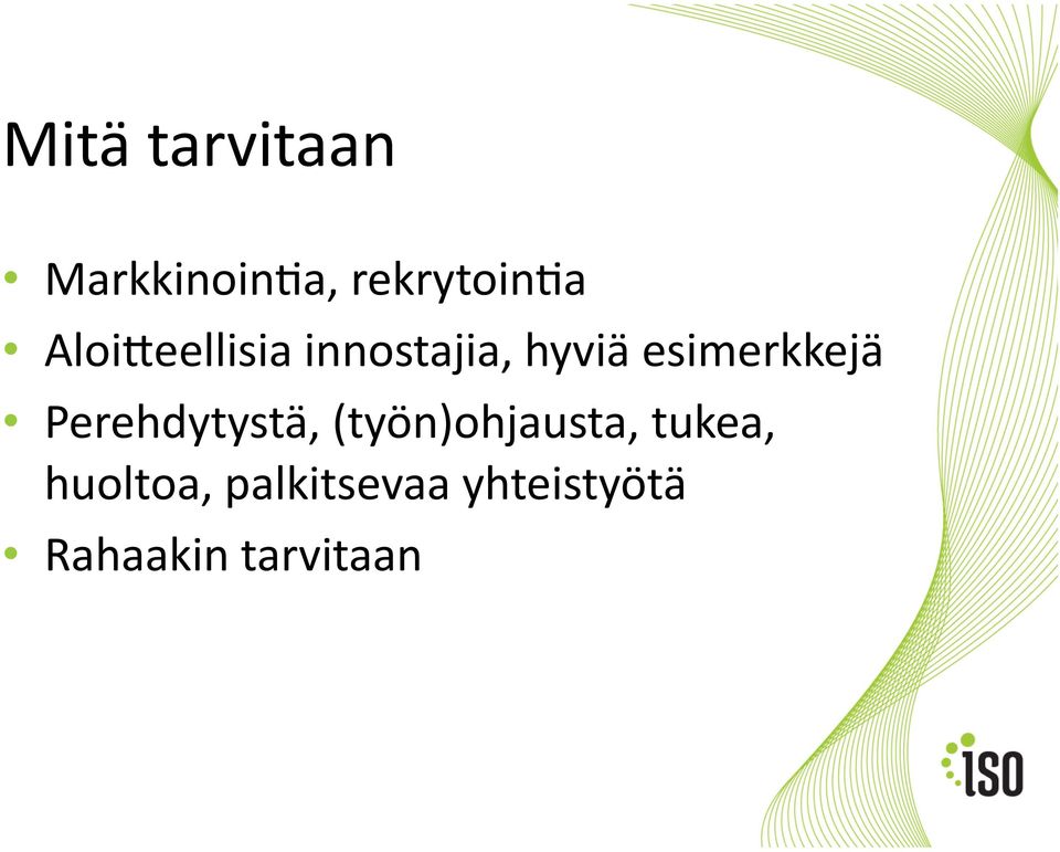 Perehdytystä, (työn)ohjausta, tukea,