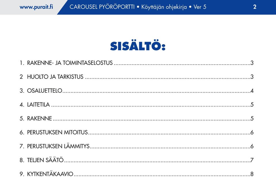 RAKENNE- JA TOIMINTASELOSTUS...3 2 HUOLTO JA TARKISTUS...3 3.